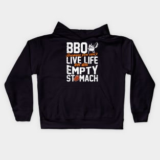 BBQ Because You Can't Live Life On An Empty Stomach Kids Hoodie